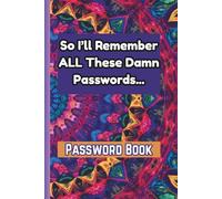 So I Don't Forget All These Damn Passwords Book: Tracker Men Women Logbook