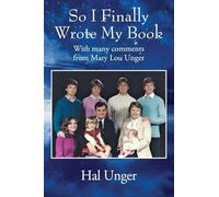 So I Finally Wrote My Book: With many comments from Mary Lou Unger