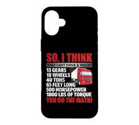 So I Think That Just Drive A Truck Funny Trucking Trucker Coque pour iPhone 16 Plus