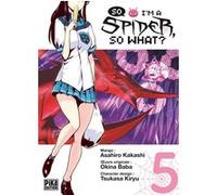 So I'm a Spider, So What? T05 Asahiro Kakashi (Dessinateur), Okina Baba (Idée originale)