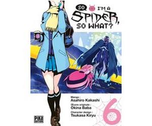 So I'm a Spider, So What? T06 Asahiro Kakashi (Dessinateur), Okina Baba (Idée originale)