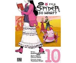 So I'm a Spider, So What? T10 Asahiro Kakashi (Dessinateur), Okina Baba (Idée originale)