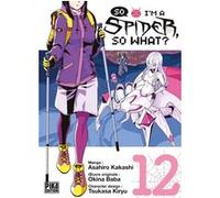 So I'm a Spider, So What? T12 Asahiro Kakashi (Dessinateur), Asahiro Kakashi (Auteur), Okina Baba (Idée originale)