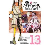 Asahiro Kakashi – So I'm a Spider, So What? T13 – Pika Edition – broché