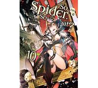 So I'm a Spider, So What?, Vol. 10 (light novel)