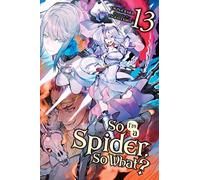 So I'm a Spider, So What?, Vol. 13 (light novel)