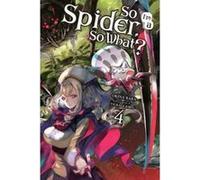 So I'm a Spider, So What?, Vol. 4 (light novel)