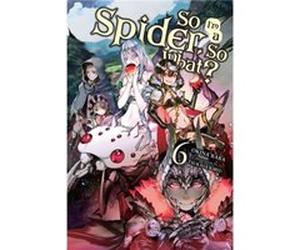 So Im a Spider So What Vol. 6 light novel by Okina Baba Unknown (Auteur)