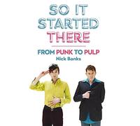 So It Started There: From Punk to Pulp