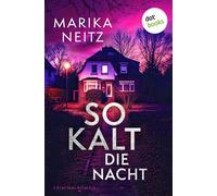 So kalt die Nacht Spannender Krimi voller Geheimnisse und menschlicher Abgründe - Marika Neitz - dotbooks - ebook (ePub) - Livre