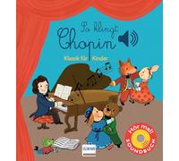 So klingt Chopin: Klassik für Kinder (Soundbuch)