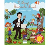 So klingt klassische Musik: Klassik für Kinder (Soundbuch)