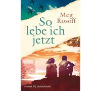 So lebe ich jetzt Ein berührender und vielfach ausgezeichneter Antikriegsroman ab 12 Jahren - Meg Rosoff - FISCHER Sauerländer - ebook (ePub) - Livre