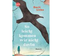 So leicht kommen wir nicht davon Ein Roman über das Ankommen in der BRD, traumatische Fluchterfahrungen und das Echo der Zurückgelassenen. Mit Glossar. Geeignet als Schullektüre - Dorit Linke - Arena 