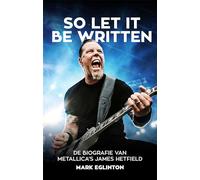 So let it be written: de biografie van Metallica's James Hetfield