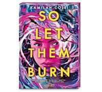 So Let Them Burn: Hochspannende YA-Drachen-Fantasy um zwei Schwestern und einen Krieg, der sie außereianderreißt. Mit exklusivem Farbschnitt und Character Card