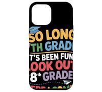 So Long 7th Grade Look Out 8th Grade Here I Come Remise Coque pour iPhone 12 Pro Max