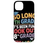 So Long 7th Grade Look Out 8th Grade Here I Come Remise Coque pour iPhone 14 Plus