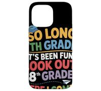 So Long 7th Grade Look Out 8th Grade Here I Come Remise Coque pour iPhone 14 Pro Max