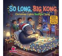 So Long, Big Kong A rhyming Christmas bedtime story about calm, kindness, and slowing down