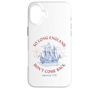 So Long England Don't Come Back: USA Independence Humor 1776 Coque pour iPhone 16 Plus