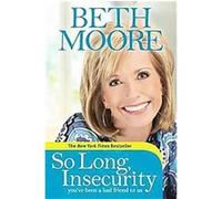 So Long, Insecurity Beth Moore (Auteur)