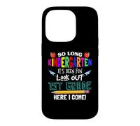 So Long Kindergarten 1st Grade Here I Come Its Been Fun Look Coque pour iPhone 14 Pro