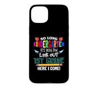 So Long Kindergarten 1st Grade Here I Come Its Been Fun Look Coque pour iPhone 15 Plus