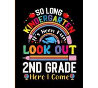 So Long Kindergarten It's Been Fun Look Out 2nd Grade Here I Come: Cute Last Day of Fifth Grade Gifts Notebook for Boys Girls Kids | Funny Graduation ... Ideas, Stories, Notes, Planning and more