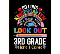 So Long Kindergarten It's Been Fun Look Out 3rd Grade Here I Come: Cute Last Day of Fifth Grade Gifts Notebook for Boys Girls Kids | Funny Graduation ... Ideas, Stories, Notes, Planning and more