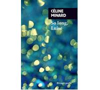 So long, Luise - Céline Minard - Rivages - Poche - Roman