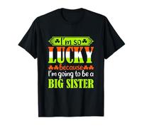 So Lucky Because I'm Going to be a big Sister T-Shirt
