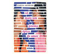 Só mais um poema épico de amor - Um romance sáfico com prosa poética - Parisa Akhbari - Editora Pitaya - ebook (ePub) - Livre