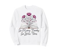 So Many Books But So Little Time Rat de bibliothèque Floral Sweatshirt