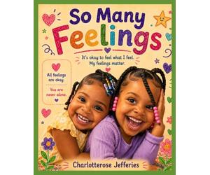 So Many Feelings: A Gentle Guide to Handling Big Emotions