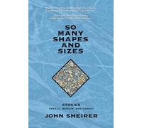 So Many Shapes and Sizes: Stories (Small, Medium, and Large)