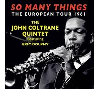 So Many Things: The European Tour 1961 by The John Coltrane Quintet Featuring Eric Dolphy