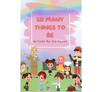So Many Things To Be