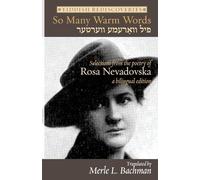 So Many Warm Words: Selections from the Poetry of Rosa Nevadovska - A bilingual edition of Yiddish poems