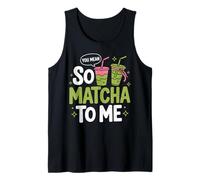 So Matcha to Me Green Tea Lover Ice Matcha Latte Débardeur