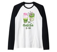 So Matcha to Me Mignon Esthétique Thé Vert Boisson Café Love Art Manche Raglan