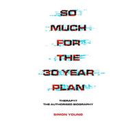 So Much for the 30 Year Plan: Therapy? the Authorised Biography