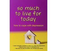 So Much Live for Today-How to Cope with Depression