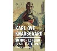 Knausgaard Karl Ove – So Much Longing in So Little Space – Livre en anglais – Broché