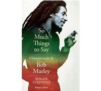 So much things to say : L'histoire orale de Bob Marley – Éditions Robert Laffont