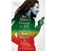 So Much Things to Say: The Oral History of Bob Marley