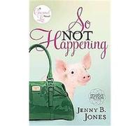 So Not Happening, The Charmed Life Jenny B. Jones (Auteur)