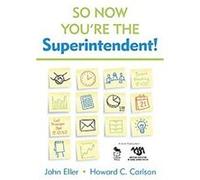 So Now You're the Superintendent! Howard C. Carlson, John F. Eller (Auteur)
