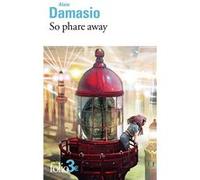 Alain Damasio – So phare away et autres nouvelles – Poche