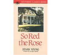 So Red the Rose, Southern Classics Series Stark Young (Auteur)